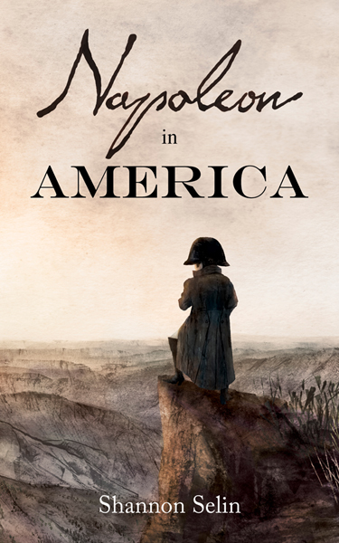 Napoleon in America by Shannon Selin